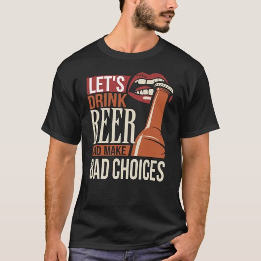 We Drinken bier en maken slechte keuzes T-shirt (Voorkant)