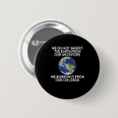 We erven geen Earth Science Earth Day Ronde Button 5,7 Cm (Voorkant /achterkant)