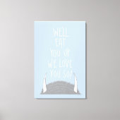 We eten je wel op. We houden van je. Canvas Afdruk (Voorkant)