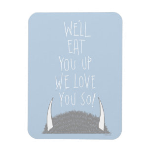 We eten je wel op. We houden van je. Magneet
