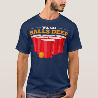 We gaan ballen diep Grappig Bierpong geschenken Dr T-shirt