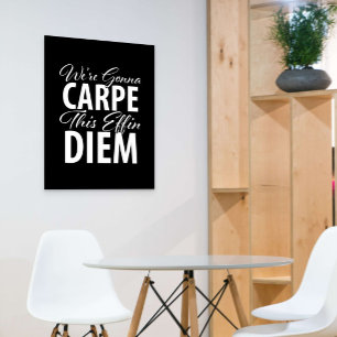 We gaan deze effin diem opruimen - Seize the Day Perfect Poster