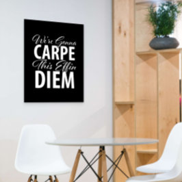 We gaan deze effin diem opruimen - Seize the Day Perfect Poster