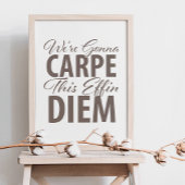 We gaan deze effin diem opruimen - Seize the Day Perfect Poster