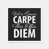We gaan deze effin DIEM verjaardagsfeestje CARPE Servet (Voorkant)