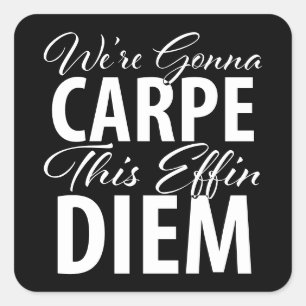 We gaan dit Effin DIEM verjaardagsfeestje CARPE Vierkante Sticker