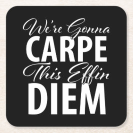 We gaan dit Effin DIEM verjaardagsfeestje carperen Kartonnen Onderzetters