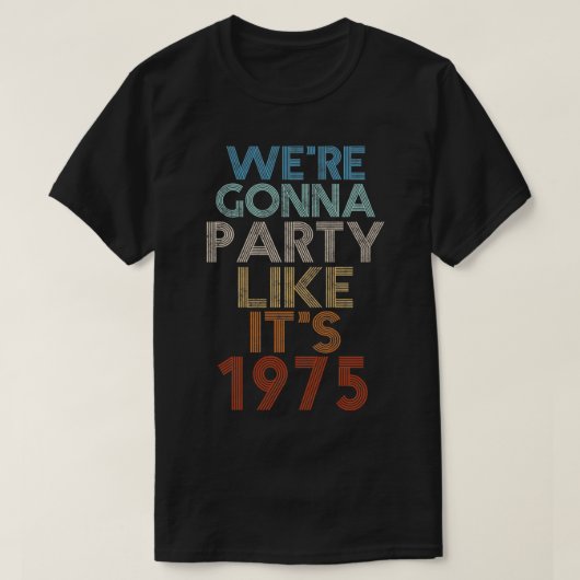 We gaan een feest houden alsof het 1975-jarig zijn t-shirt (Design voorkant)