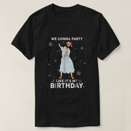 We gaan een feest houden alsof het mijn verjaardag t-shirt (Design voorkant)