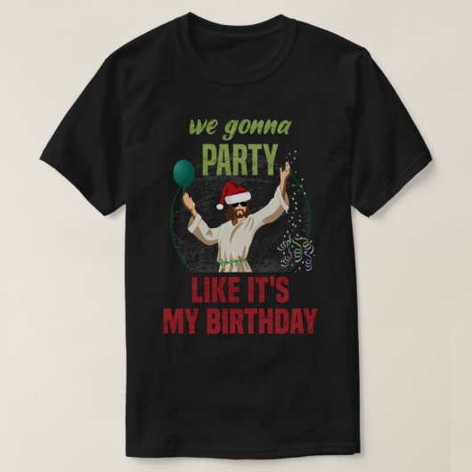 We gaan feesten alsof het mijn verjaardag is, grap t-shirt (Design voorkant)
