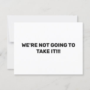 WE GAAN HET NIET NEMEN!!! protesteren Briefkaart