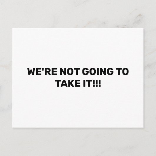 WE GAAN HET NIET NEMEN!!! protesteren Briefkaart (Voorkant)