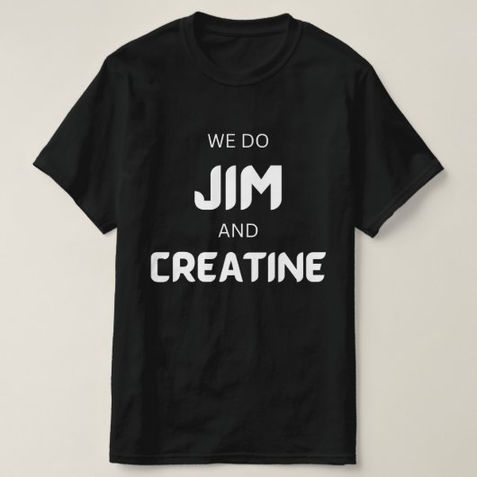 We gaan Jim, creatine grappige gym met witte tekst T-shirt (Design voorkant)