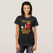 We gaan met ballen diep in Beer Party Beer Pong 1 T-shirt (Voorkant volledig)