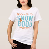 We gaan naar Snow Good Bachelorette Tri-Blend Shirt (Voorkant)