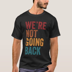 We gaan niet  gestrest terug naar de slogan t-shirt