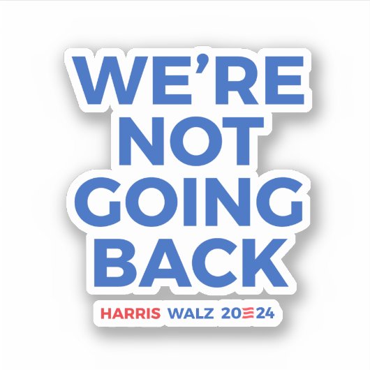 We gaan niet terug - Harris Walz 2024 Sticker (Voorkant)