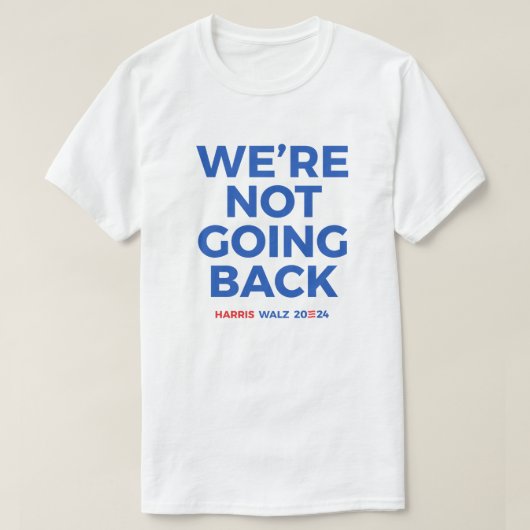 We gaan niet terug - Harris Walz 2024 T-shirt (Design voorkant)