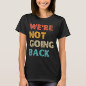 "We gaan niet terug" Kamala Harris 2024 T-shirt (Voorkant)