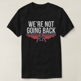 We gaan niet terug naar Kamala Harris voor preside T-shirt