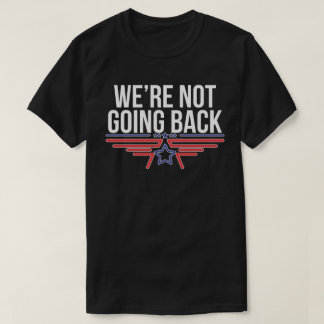 We gaan niet terug naar Kamala Harris voor preside T-shirt