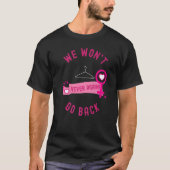 We gaan niet terug naar Pro Choice Feminist Women' T-shirt (Voorkant)