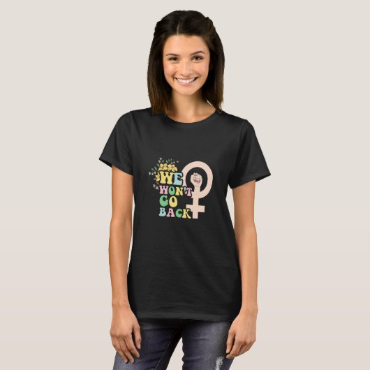 We gaan niet terug Pro Choice Women's Rights Femin T-shirt (Voorkant volledig)