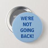 We gaan niet terug! ronde button 7,6 cm (Voorkant /achterkant)