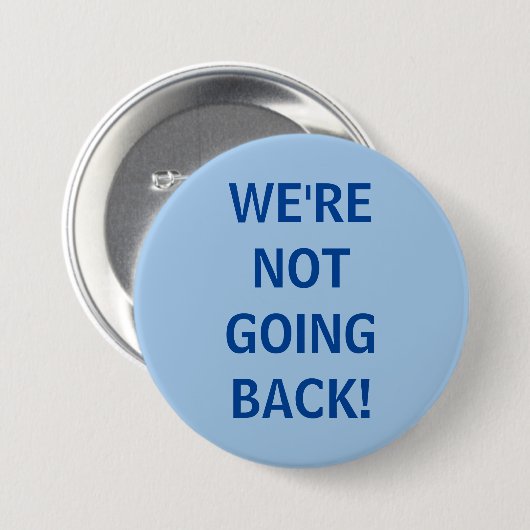 We gaan niet terug! ronde button 7,6 cm (Voorkant /achterkant)