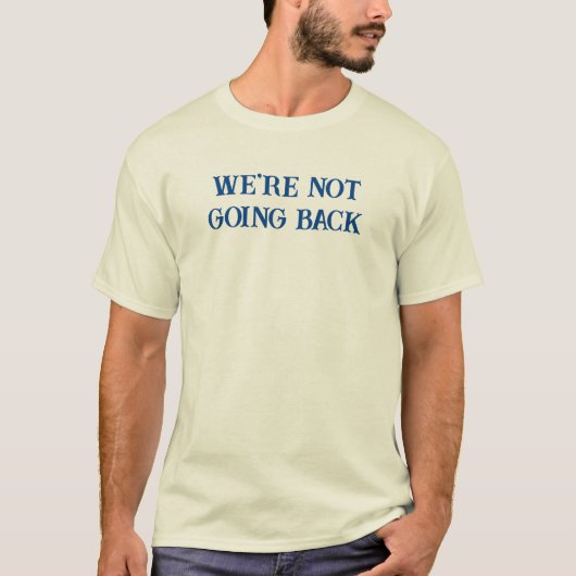 We gaan niet terug t-shirt (Voorkant)