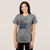 We gaan niet terug Tri-Blend shirt (Voorkant volledig)