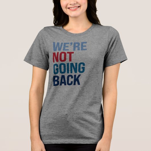 We gaan niet terug Tri-Blend shirt (Voorkant)