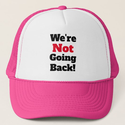 We gaan niet terug! Trucker Hat Pet (Voorkant)