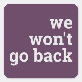 We gaan niet terug vierkante sticker