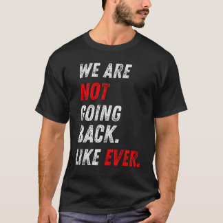 WE GAAN NIET TERUG. ZOALS ALTIJD. T-SHIRT