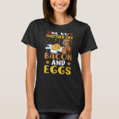 We gaan samen als bacon en eieren t-shirt (Voorkant)