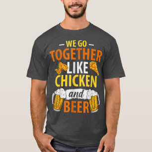We Gaan Samen Als Kip En Bier Kippenliefde T-shirt