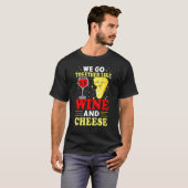 We gaan samen als wijn en kaas t-shirt (Voorkant volledig)