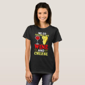 We gaan samen als wijn en kaas t-shirt (Voorkant volledig)