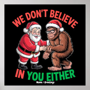 We geloven ook niet in jou Grappige Bigfoot Chris Poster