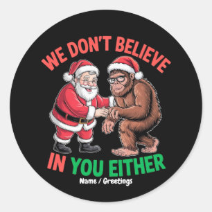 We geloven ook niet in jou Grappige Bigfoot Chris Ronde Sticker