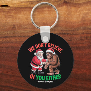 We geloven ook niet in jou Grappige Bigfoot Chris Sleutelhanger