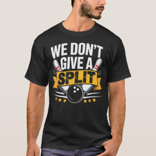 We Geven Geen Split Grappig Bowling Item League B T-shirt