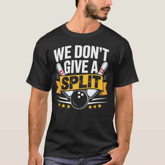 We Geven Geen Split  Grappig Bowling Item League B T-shirt (Voorkant)