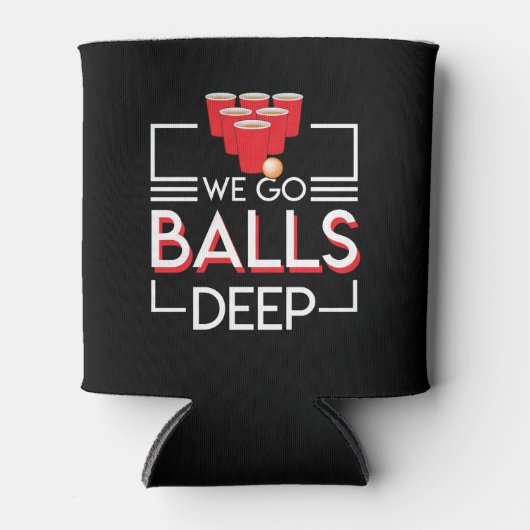 We Go Balls Deep Funny Beer Pong Lover Blikjeskoeler (Voorkant)
