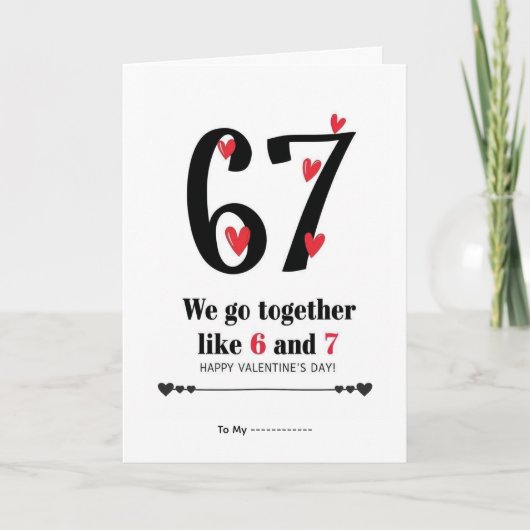 We Go Together Like 6 and 7 Valentine Design Kaart (Voorkant)