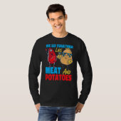 We Go Together Like Meat And Potatoes   T-shirt (Voorkant volledig)