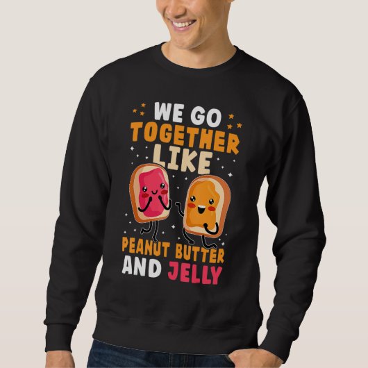 We Go Together Like Peanut Butter And Jelly Cute Trui (Voorkant)
