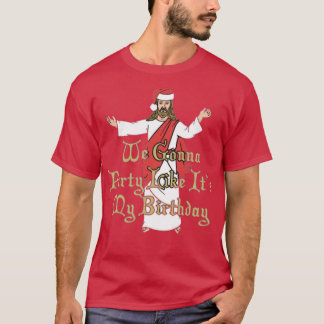 We Gonna Party Like It's My Birthday T-shirt