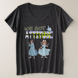 We Got Attitude Grote Maat T-shirt